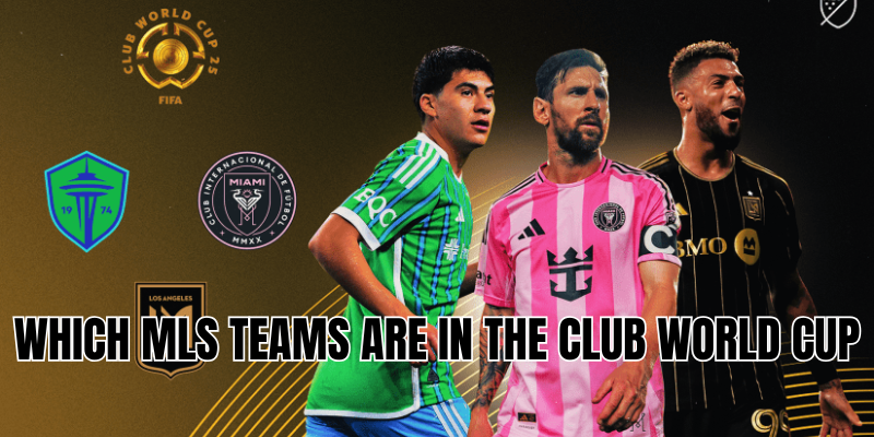which mls teams are in the club world cup